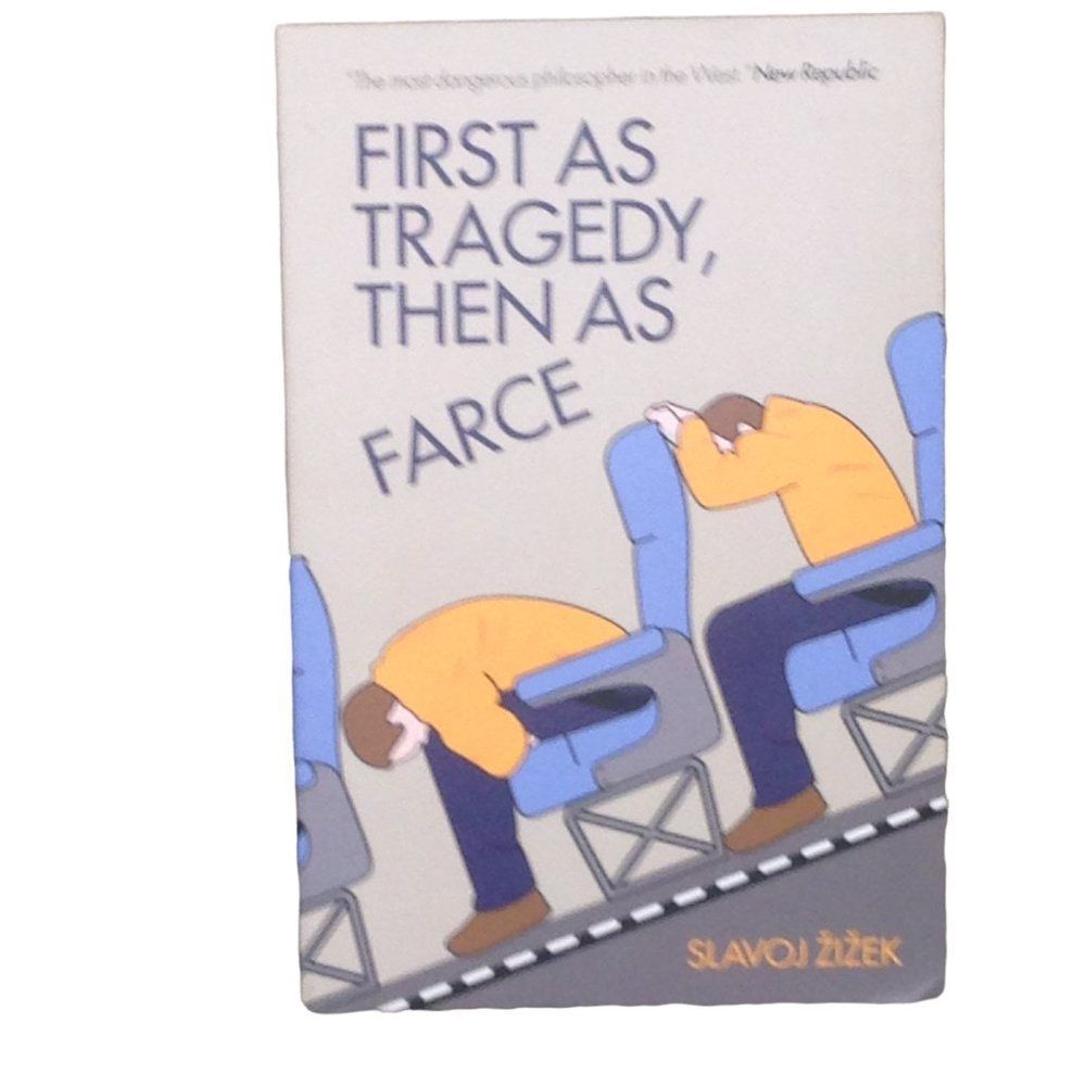 Slavoj Zizek First as Tragedy, Then as Farce